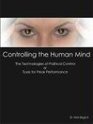 Controlling the Human Mind The Technologies of Political Control or Tools for Peak Performance
