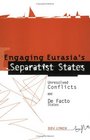 Engaging Eurasia's Separatist States Unresolved Conflicts and De Facto States