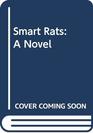 Smart Rats A Novel