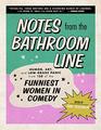 Notes From the Bathroom Line Humor Art and Lowgrade Panic from 150 of the Funniest Women in Comedy
