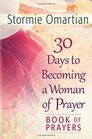 30 Days to Becoming a Woman of Prayer Book of Prayers