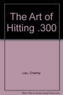 The Art of Hitting .300