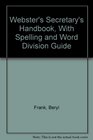 Webster's Secretary's Handbook With Spelling and Word Division Guide