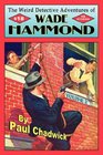 The Weird Detective Adventures of Wade Hammond Vol 2
