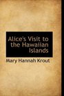 Alice's Visit to the Hawaiian Islands
