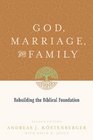 God Marriage and Family Rebuilding the Biblical Foundation