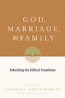 God, Marriage, and Family: Rebuilding the Biblical Foundation