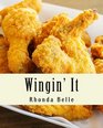 Wingin' It 60 Delish Recipes for Great Tasting Wings