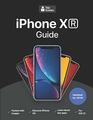 iPhone XR Guide The Ultimate Guide to iPhone XR and iOS 12