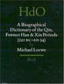 A Biographical Dictionary of the Qin Former Han and Xin Periods