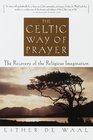 The Celtic Way of Prayer  The Recovery of the Religious Imagination