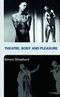 Theatre Body and Pleasure