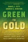 Green to Gold How Smart Companies Use Environmental Strategy to Innovate Create Value and Build Competitive Advantage