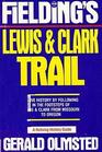 Fielding's Lewis and Clark Trail (Fielding Reliving History Guide)