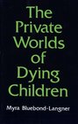 The private worlds of dying children