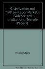Globalization and Trilateral Labor Markets Evidence and Implications  A Report to the Trilateral Commission
