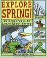Explore Spring!: 25 Great Ways to Learn about Spring (Explore Your World series)