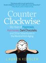 Counterclockwise My Year of Hypnoisis Hormones and Other Adventures in the World of AntiAging