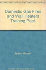 Domestic Gas Fires and Wall Heaters Training Pack