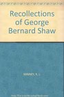 Recollections of George Bernard Shaw