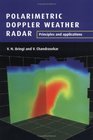 Polarimetric Doppler Weather Radar Principles and Applications