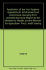 Application of the food hygiene regulations to small scale food enterprises operating from domestic kitchens Report to the Minister for Health and the Minister for Agriculture Food and Forestry