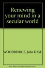 Renewing Your Mind in a Secular World