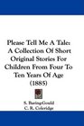 Please Tell Me A Tale A Collection Of Short Original Stories For Children From Four To Ten Years Of Age