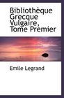 Bibliothque Grecque Vulgaire Tome Premier