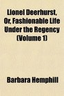 Lionel Deerhurst Or Fashionable Life Under the Regency