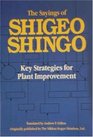The Sayings of Shigeo Shingo Key Strategies for Plant Improvement