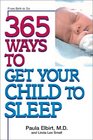 365 Ways to Get Your Child to Sleep: From Birth to Six (365 Series)