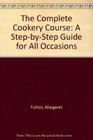 The Complete Cookery Course A StepbyStep Guide for All Occasions