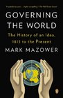 Governing the World The History of an Idea 1815 to the Present