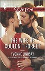 The Wife He Couldn't Forget (Harlequin Desire, No 2381)