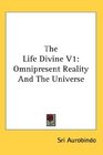 The Life Divine V1 Omnipresent Reality And The Universe