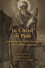 In Christ in Paul Explorations in Paul's Theology of Union and Participation