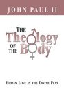 The Theology of the Body According to John Paul II Human Love in the Divine Plan