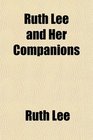 Ruth Lee and Her Companions