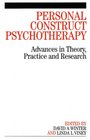 Personal Construct Psychotherapy Advances in Theory Practice and Research