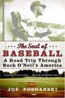 The Soul of Baseball A Road Trip Through Buck O'Neil's America