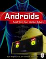 Androids Build Your Own Lifelike Robots
