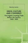 Dress Culture and Commerce  The English Clothing Trade before the Factory 16601800