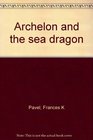 Archelon and the Sea Dragon