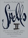 The Book of Spells II Over 40 Charms and Magic Spells to Increase You Physical Mental and Spiritual WellBeing