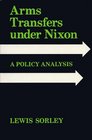 Arms Transfers under Nixon A Policy Analysis
