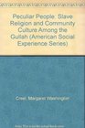 A Peculiar People: Slave Religion and Community Culture among the Gullah (American Social Experience Series)