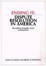 Ending It Dispute Resolution in America  Descriptions Examples Cases and Questions