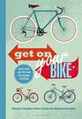 Get on Your Bike Stay safe get fit and be happy cycling