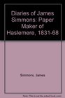 The diaries of James Simmons paper maker of Haslemere 18311868 Extracts